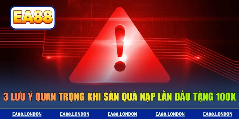 3 lưu ý quan trọng khi săn quà nạp lần đầu tặng 100K