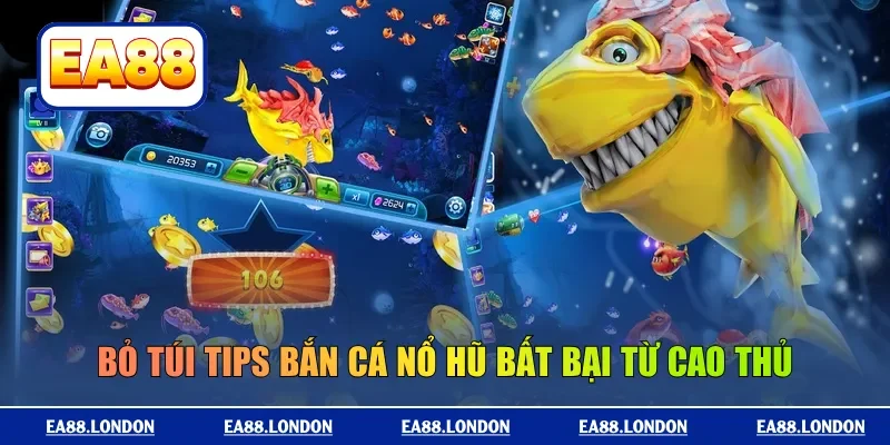 Bỏ túi tips bắn cá nổ hũ bất bại từ cao thủ