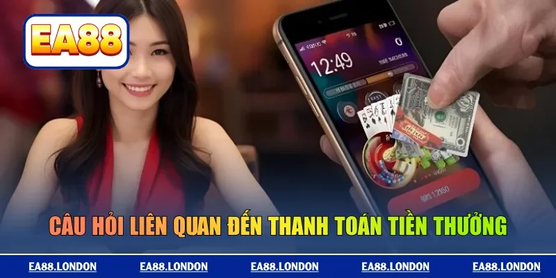 Câu hỏi liên quan đến thanh toán tiền thưởng