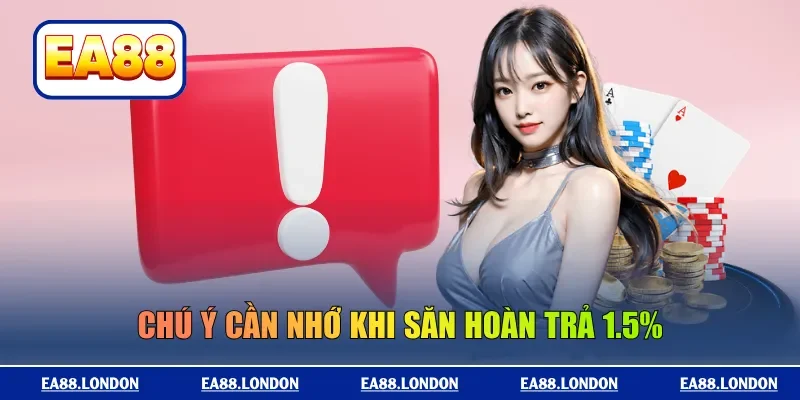 Chú ý cần nhớ khi săn hoàn trả 1.5%