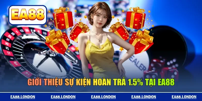 Giới thiệu sự kiện hoàn trả 1.5% tại EA88