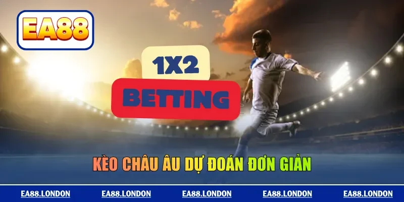 Kèo châu Âu dự đoán đơn giản