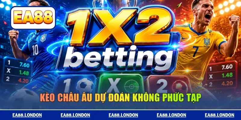 Kèo Châu Âu dự đoán không phức tạp