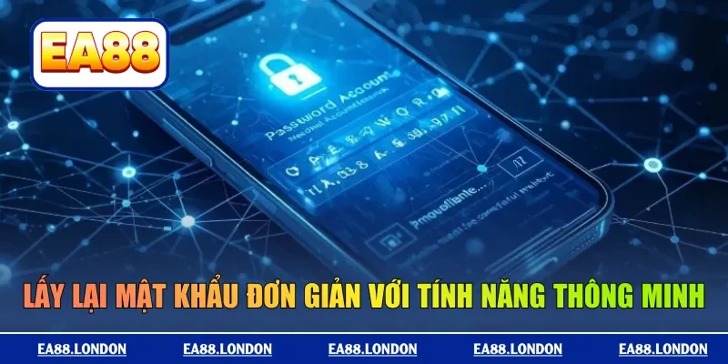 Lấy lại mật khẩu đơn giản với tính năng thông minh