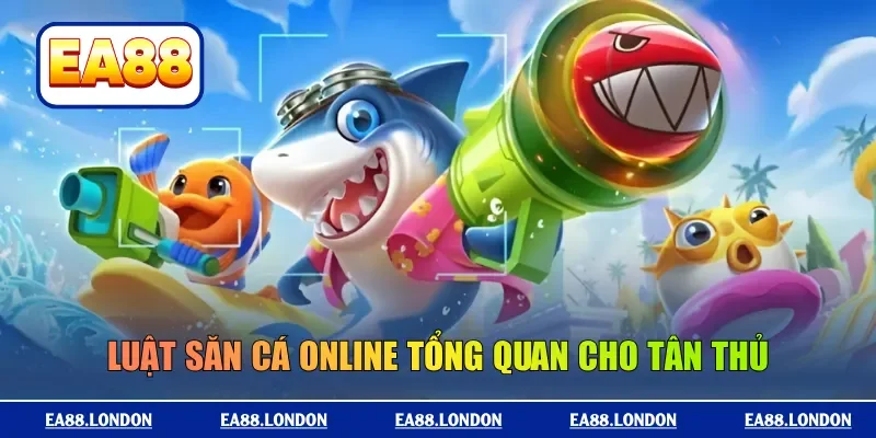 Luật săn cá online tổng quan cho tân thủ