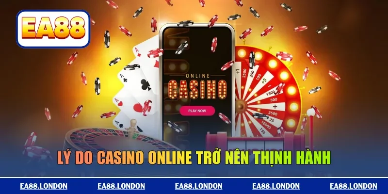 Lý do casino online trở nên thịnh hành