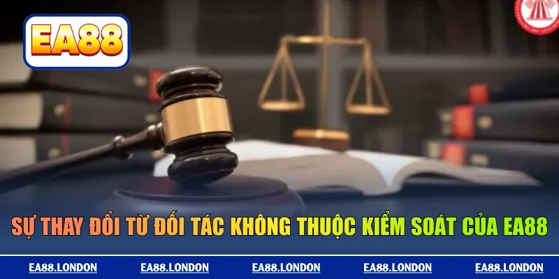 Sự thay đổi từ đối tác không thuộc kiểm soát của EA88