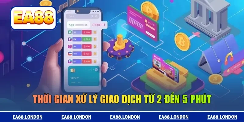 Thời gian xử lý giao dịch nạp rút từ 2 đến 5 phút
