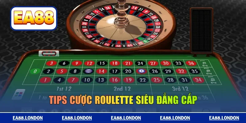 Tips cược roulette siêu đẳng cấp
