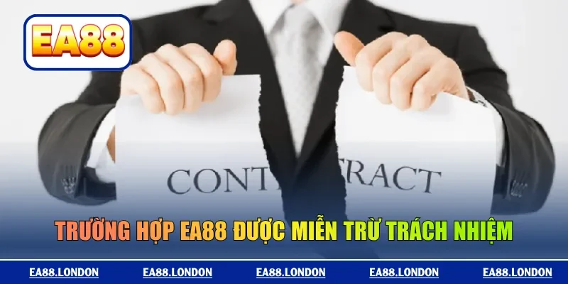 Trường hợp EA88 được miễn trừ trách nhiệm